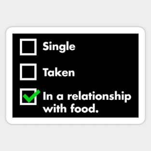 Single, Taken, In A Relationship With Food Magnet